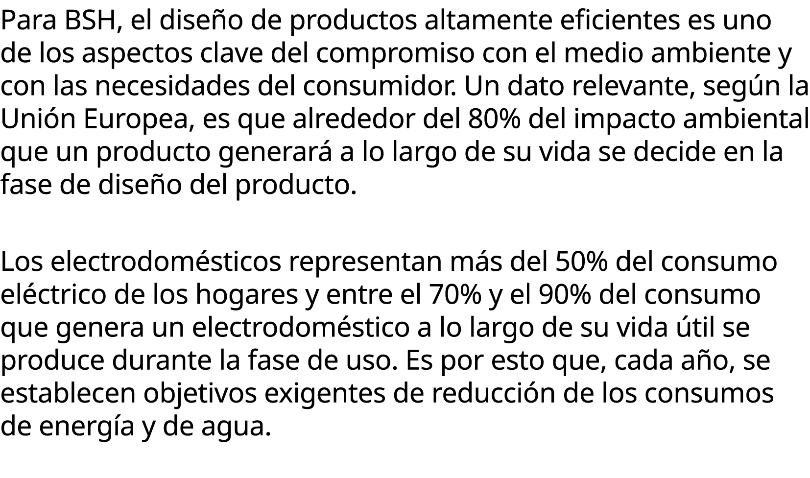 Para BSH, el dise o de productos altamente eficientes es uno de los aspectos clave del compromiso con el medio ambien...