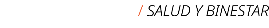 / SALUD Y BINESTAR