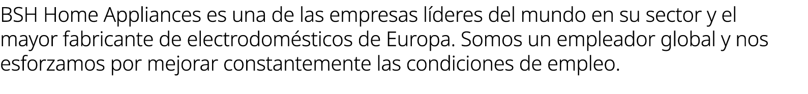 BSH Home Appliances es una de las empresas l deres del mundo en su sector y el mayor fabricante de electrodom sticos ...