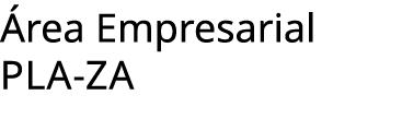  rea Empresarial PLA ZA