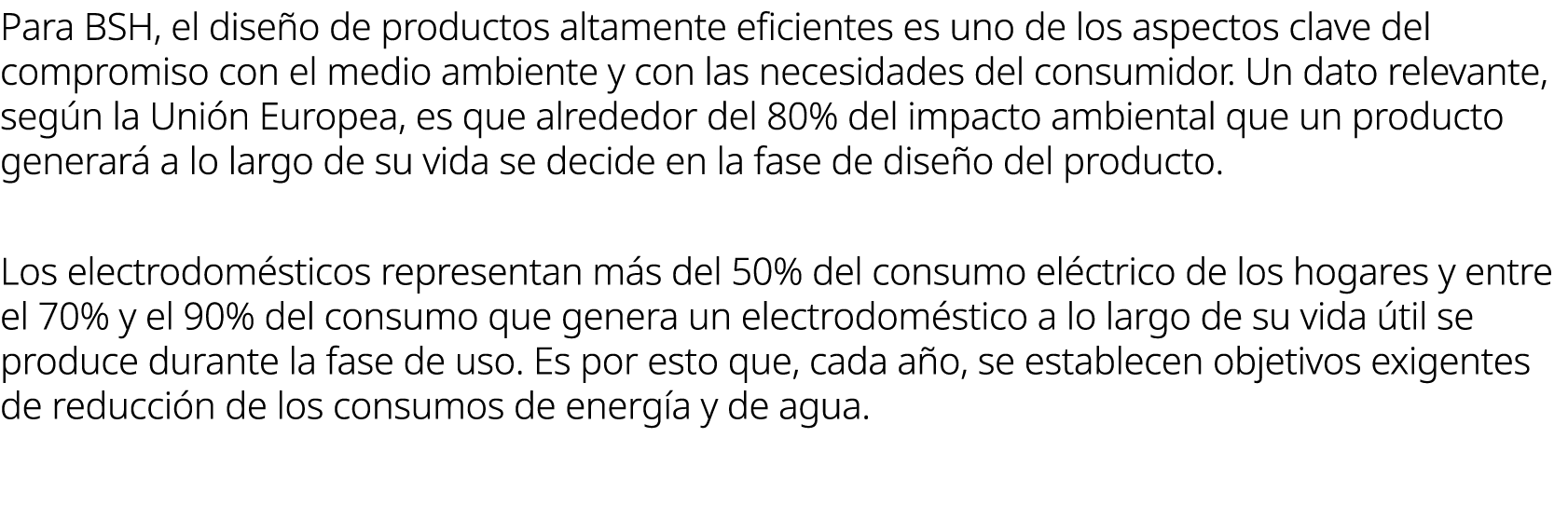 Para BSH, el dise o de productos altamente eficientes es uno de los aspectos clave del compromiso con el medio ambien...