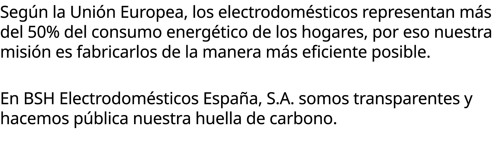 Seg n la Uni n Europea, los electrodom sticos representan m s del 50% del consumo energ tico de los hogares, por eso ...