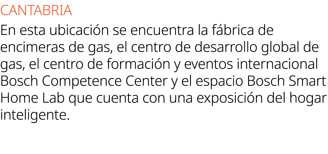 CANTABRIA En esta ubicaci n se encuentra la f brica de encimeras de gas, el centro de desarrollo global de gas, el ce...