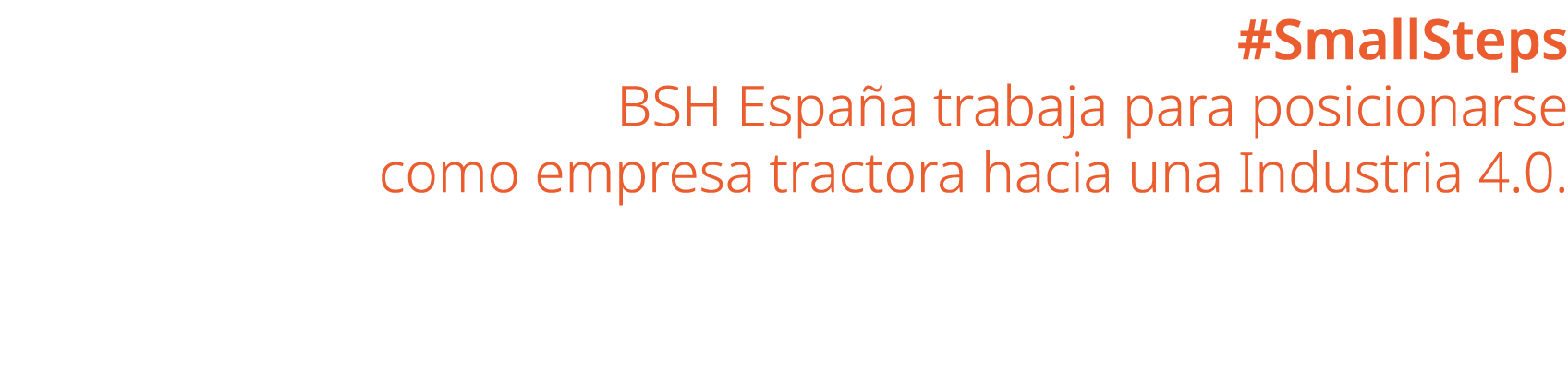 #SmallSteps BSH Espa a trabaja para posicionarse como empresa tractora hacia una Industria 4.0.