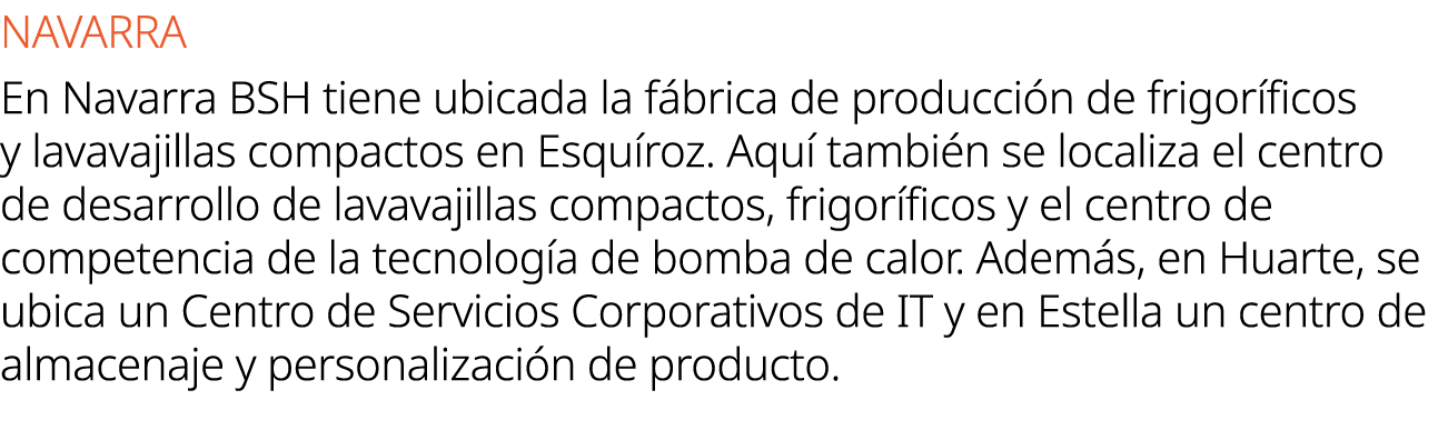 NAVARRA En Navarra BSH tiene ubicada la f brica de producci n de frigor ficos y lavavajillas compactos en Esqu roz. A...