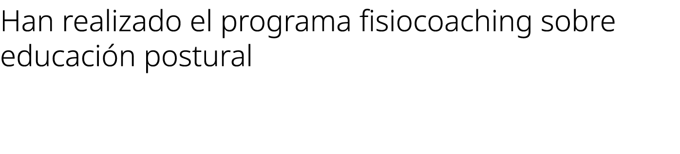 Han realizado el programa fisiocoaching sobre educaci n postural 