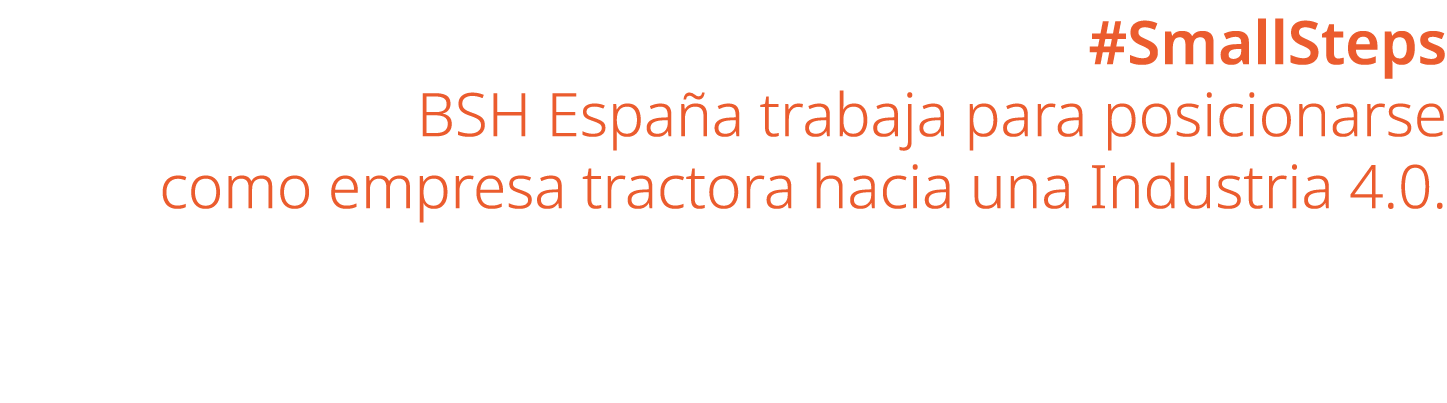 #SmallSteps BSH Espa a trabaja para posicionarse como empresa tractora hacia una Industria 4.0.